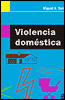 VIOLENCIA DOMÉSTICA. Manual para la prevención, detección y tratamiento de la violencia doméstica